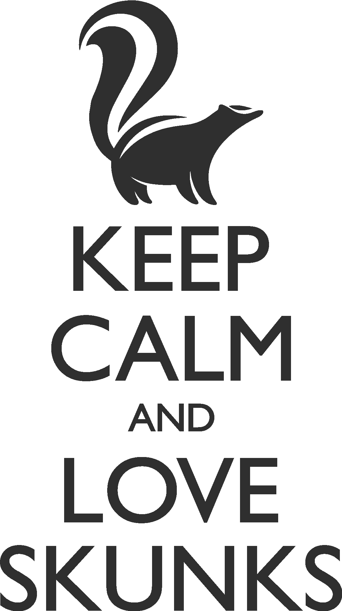 Keep Calm And Love Skunk