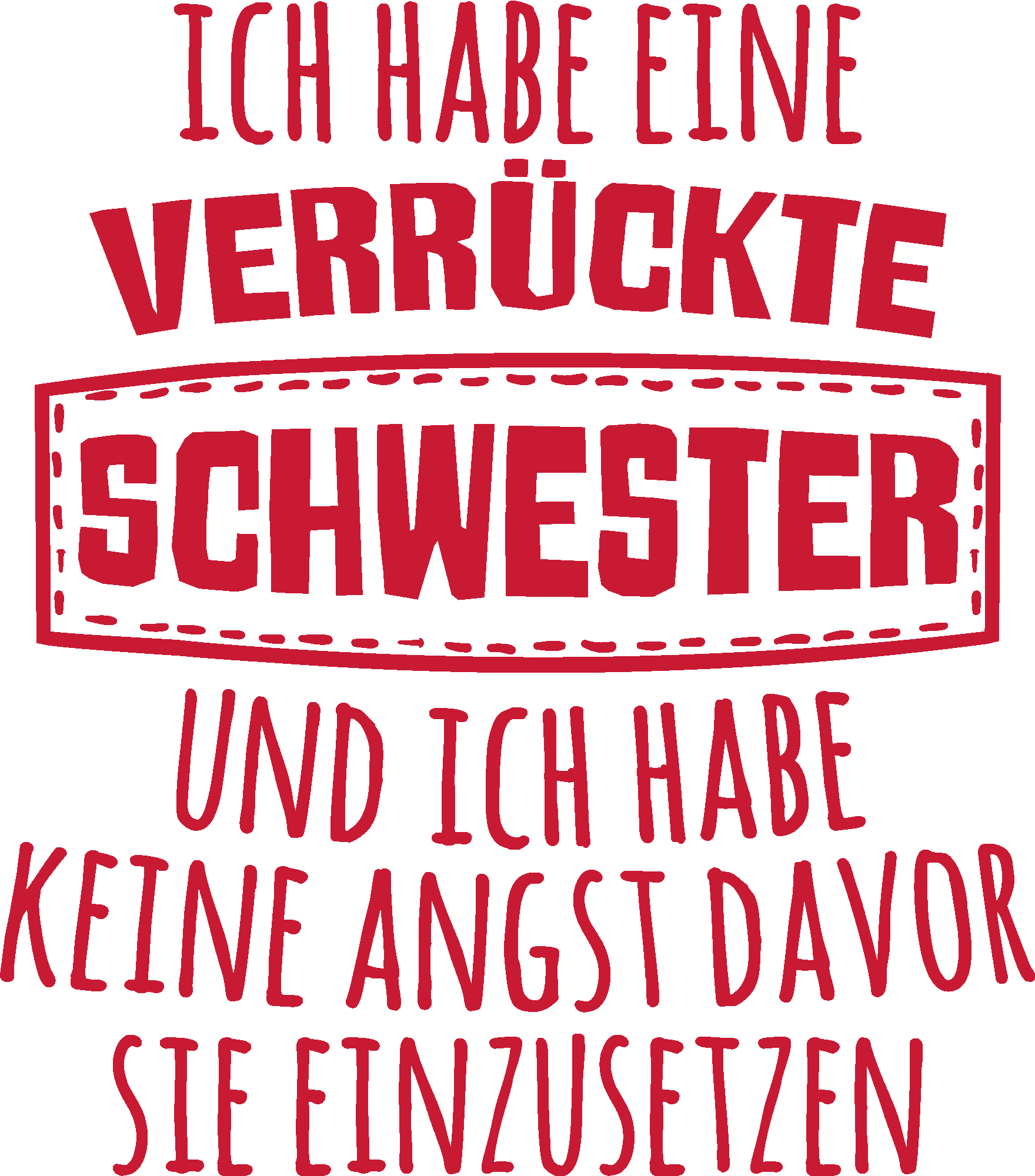 Ich habe eine verrückte Schwester