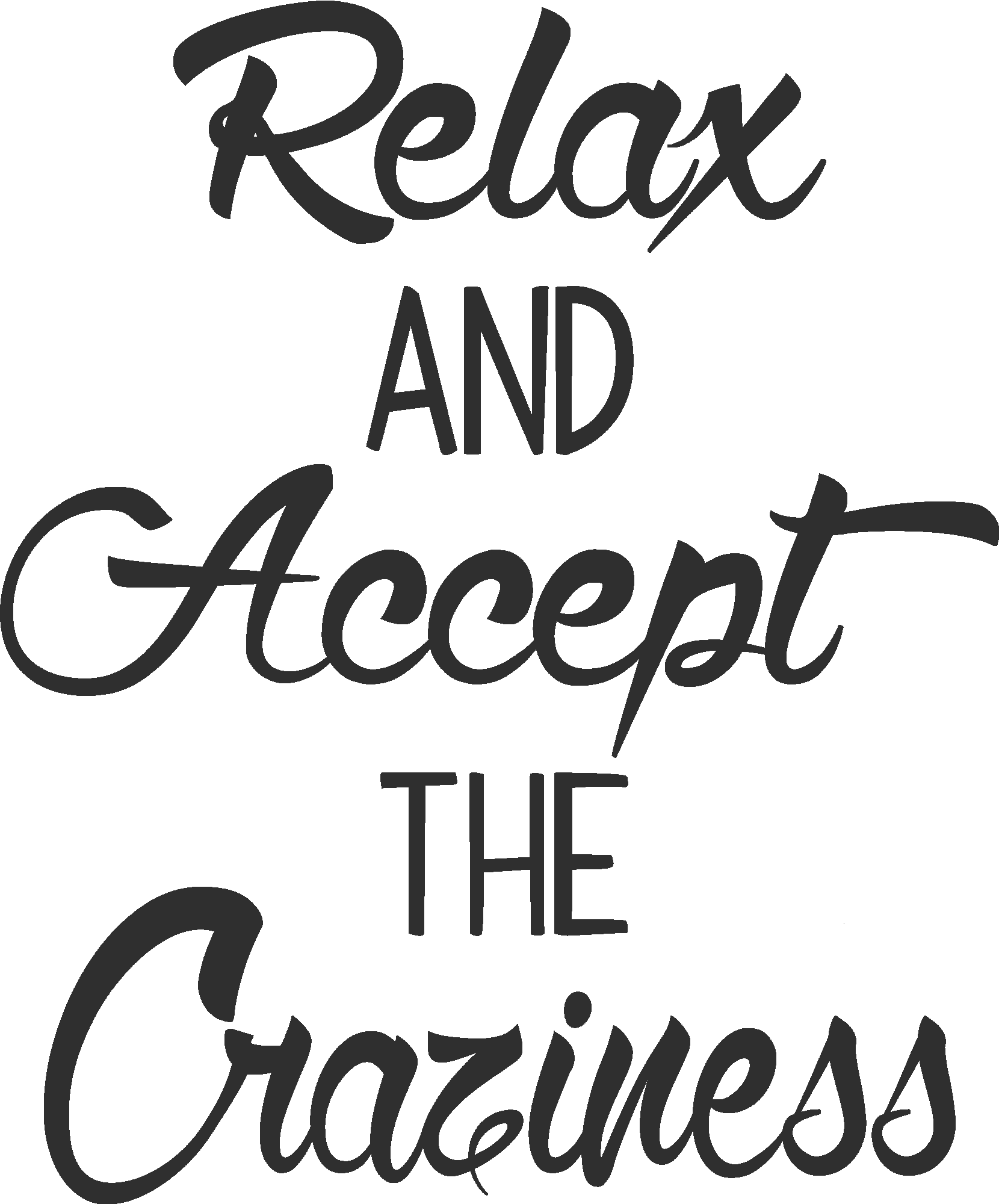 Relax And Accept The Craziness