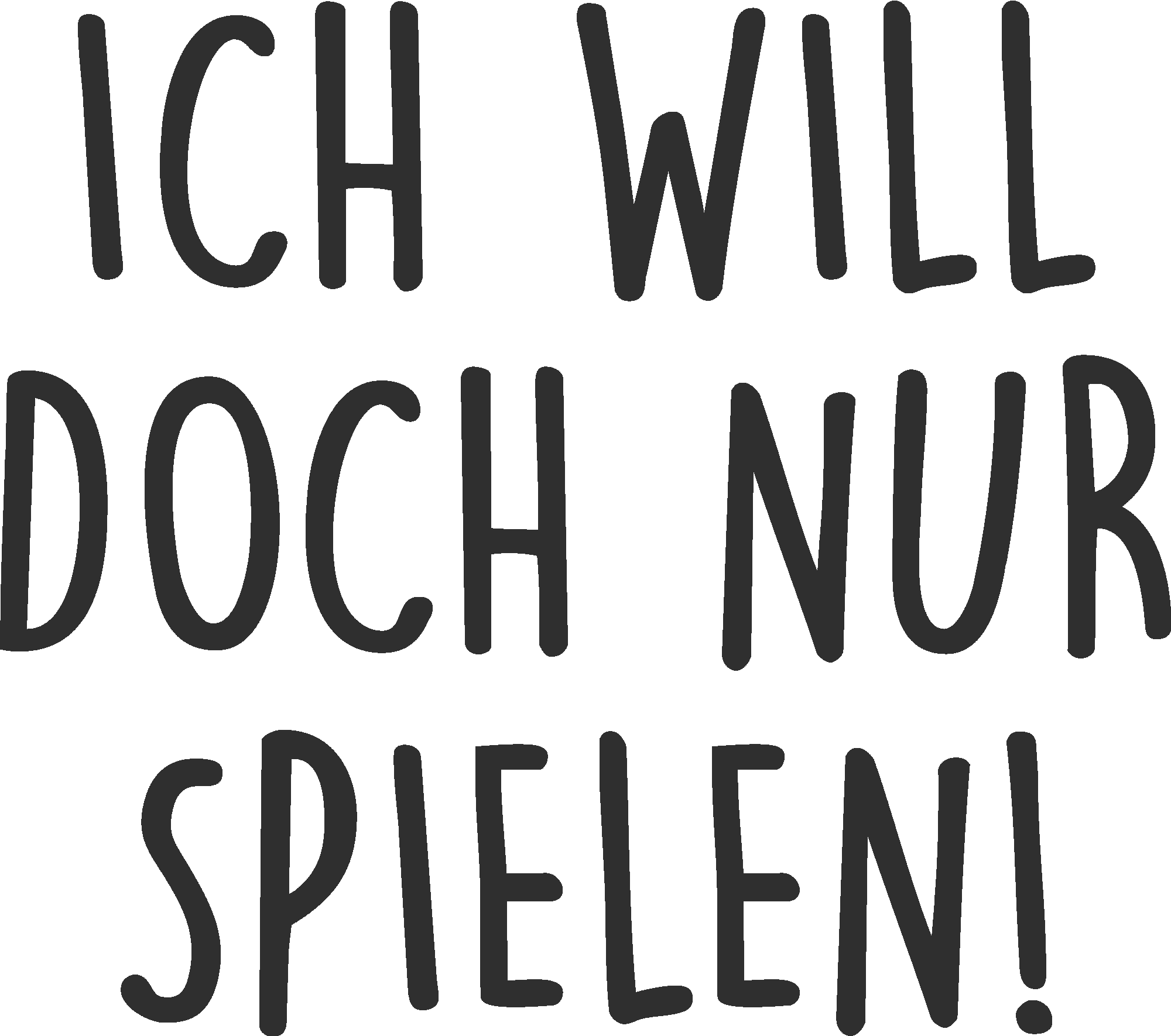 Ich will doch nur spielen!