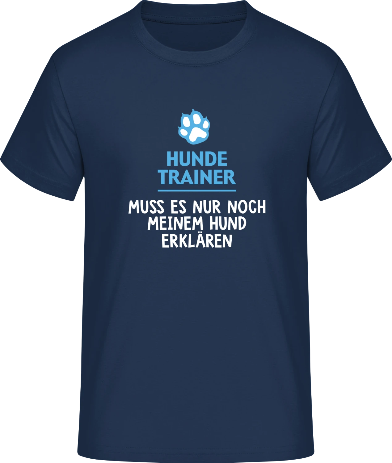 Hundetrainer Spruch - Navy #E190 T-Shirt - Front
