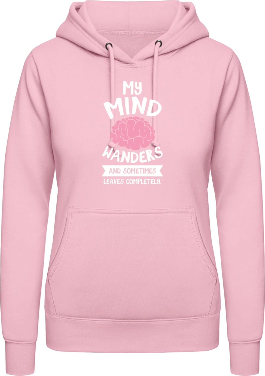 My Mind Wanders And Sometimes Leaves Completely - Baby pink AWDis ladies hoodie - Front