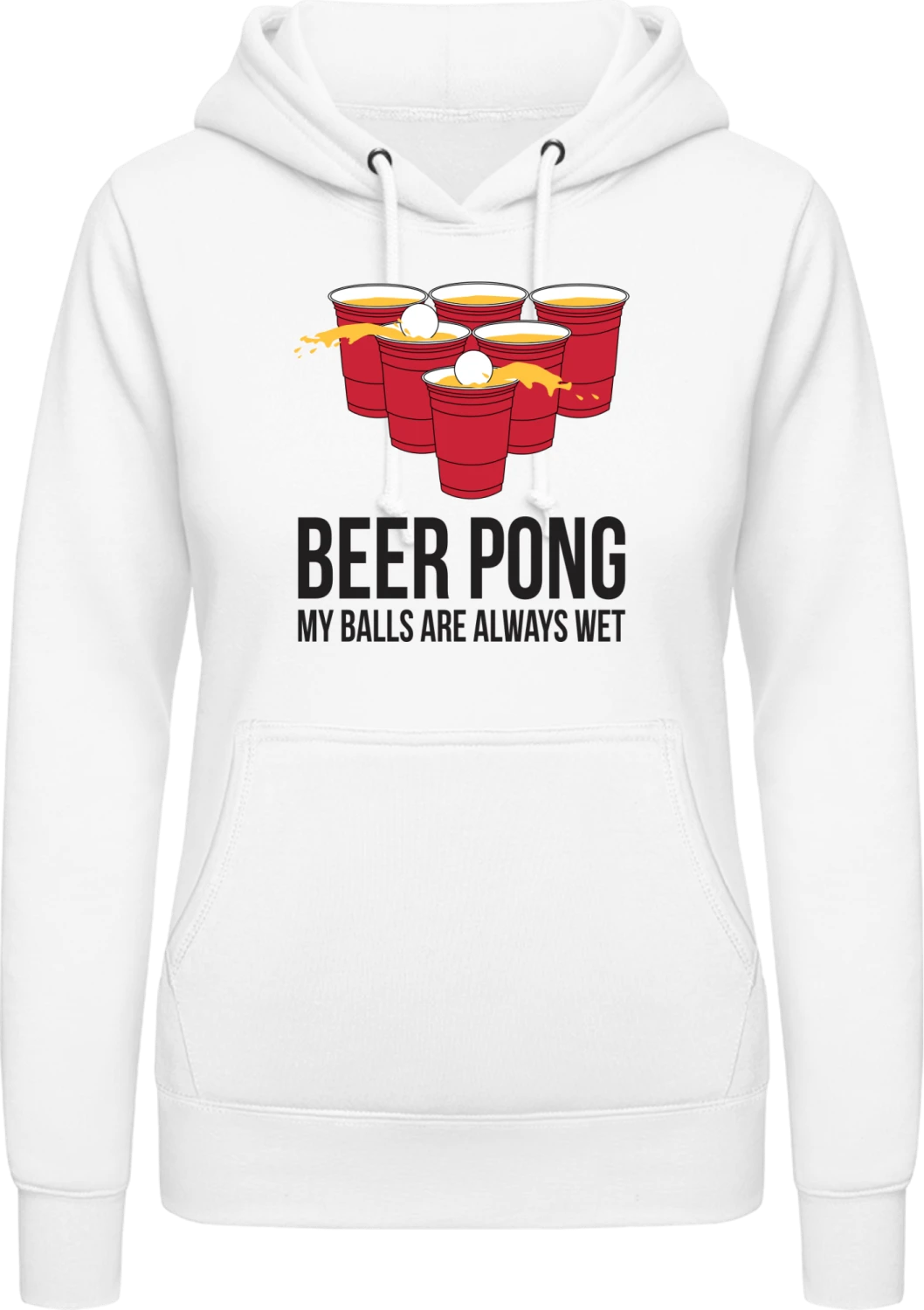 Beer Pong My Balls Are Always Wet - Arctic white AWDis ladies hoodie - Front