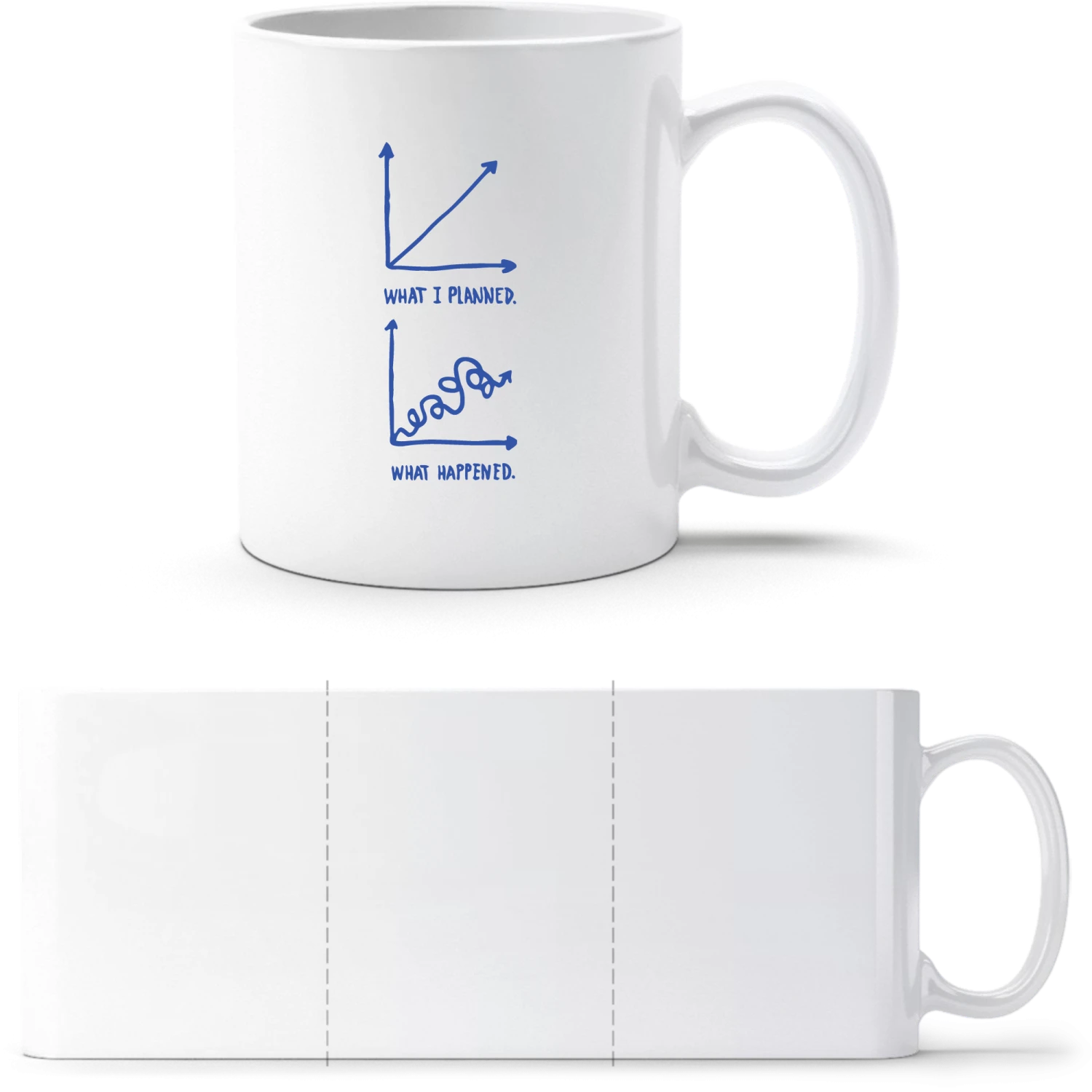 What I Planned What Happened - White White mug - front