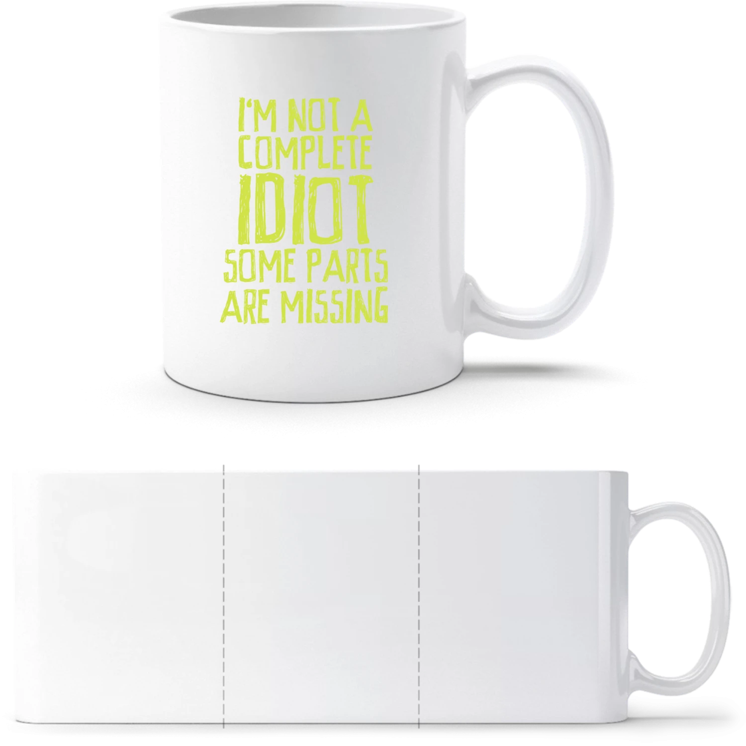 I´m Not A Complete Idiot Some Parts Are Missing - White White mug - front