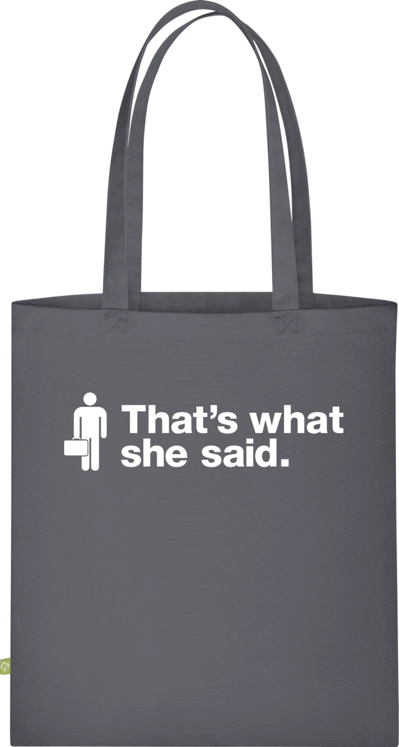 That's What She Said - Graphite Grey Organic Bag for Life - Front