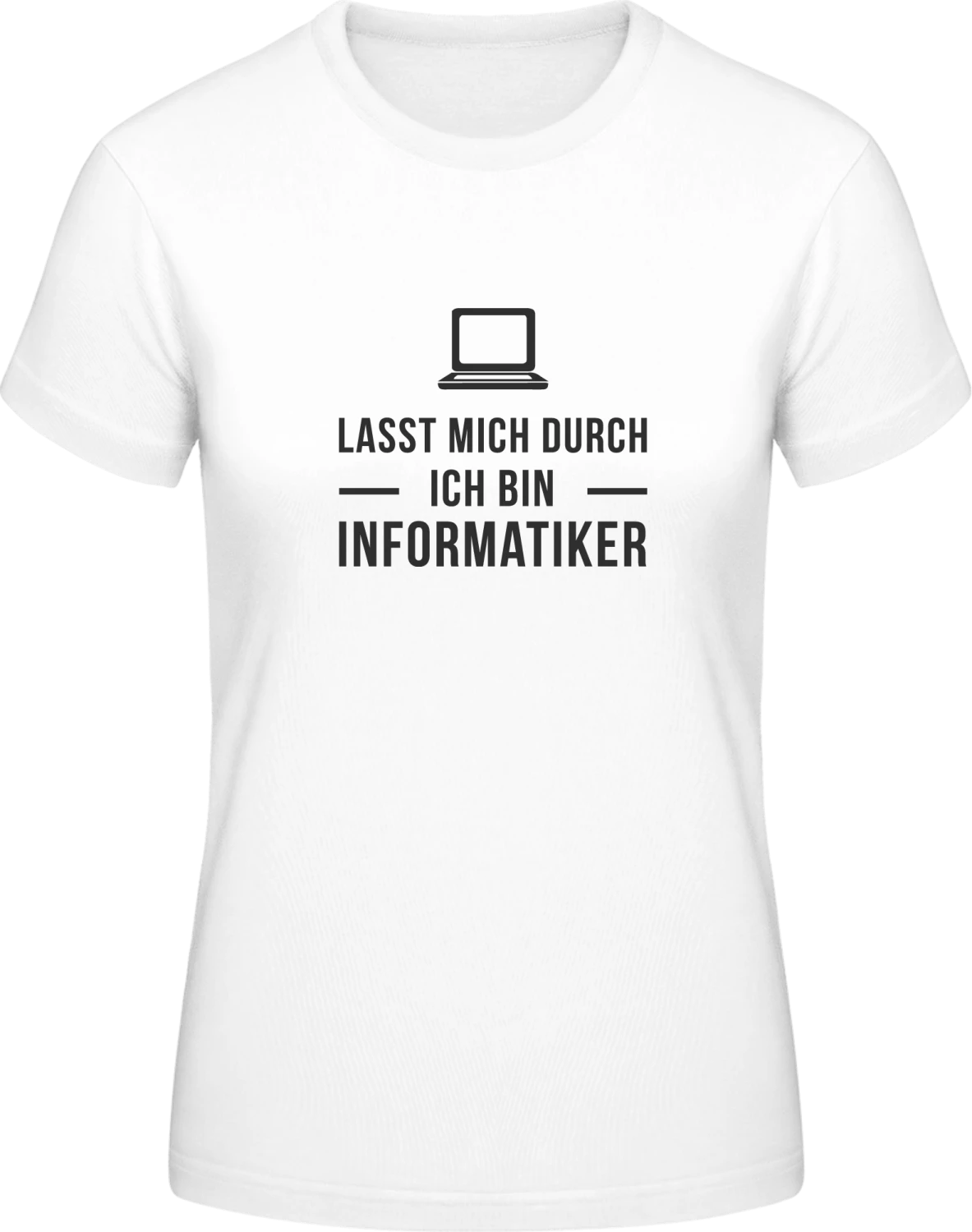 Lasst mich durch ich bin Informatiker - White #E190 women T-Shirt - Front