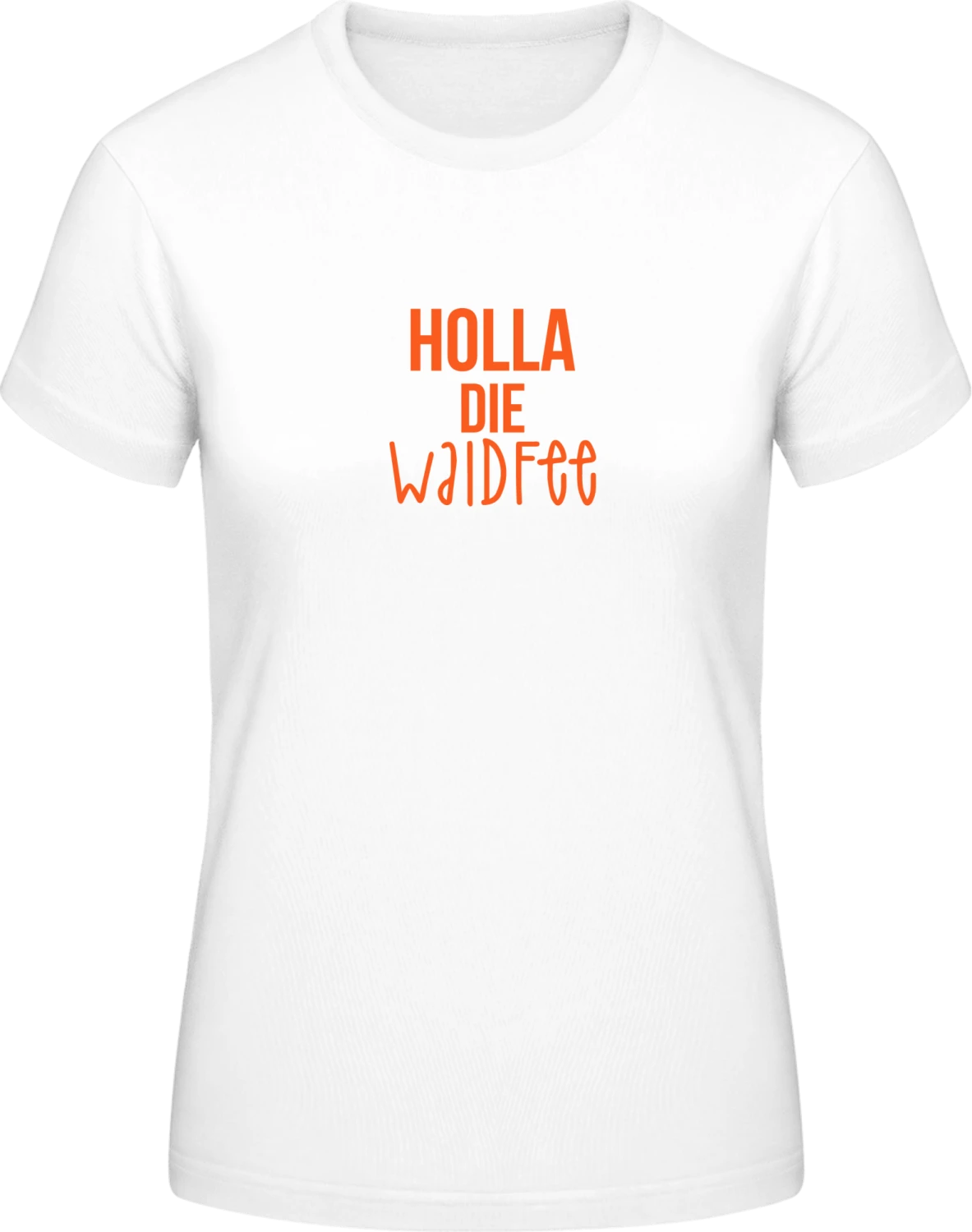 Holla die Waldfee - White #E190 women T-Shirt - Front