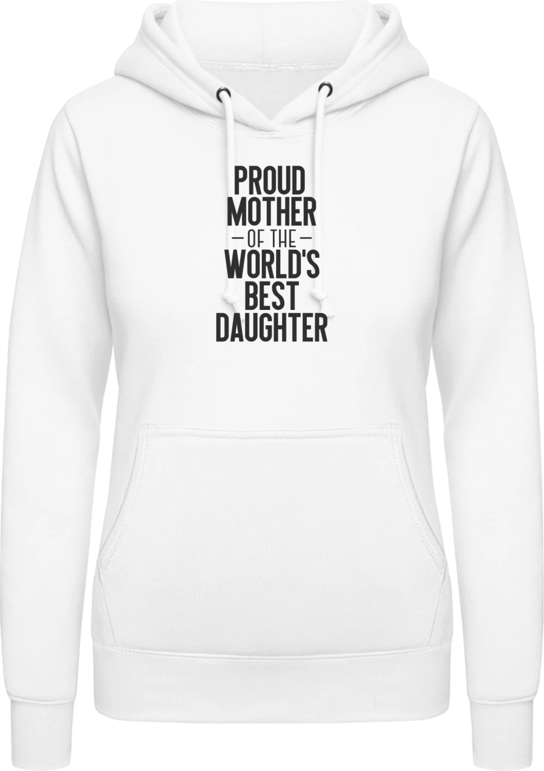Proud Mother Of The World´s Best Daughter - Arctic white AWDis ladies hoodie - Front